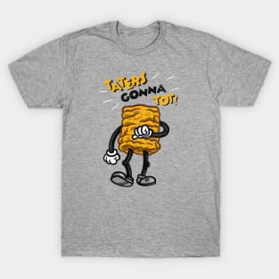 Taters Gonna Tot! T-Shirt